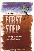 Good First Step A First Step Workbook for Twelve Step Programs