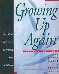 Growing Up Again Second Edition Parenting Ourselves Parenting Our Children