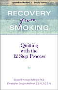 Recovery from Smoking Second Edition Quitting with the 12 Step Process Revised Second Edition