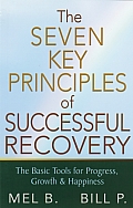 7 Key Principles of Successful Recovery The Basic Tools for Progress Growth & Happiness