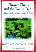 Chronic Illness & the Twelve Steps A Practical Approach to Spiritual Resilience