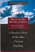 Miles to Go Before I Sleep A Survivors Story of Life After a Terrorist Hijacking