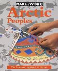 Arctic Peoples Make It Work History Seri