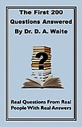 The First 200 Questions Answered By Dr. D. A. Waite