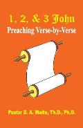 1, 2, & 3 John: Preaching Verse By Verse