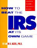 How To Beat The Irs At Its Own Game