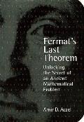Fermats Last Theorem Unlocking the Secret of an Ancient Mathematical Problem
