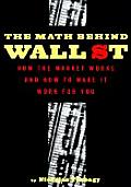 Math Behind Wall Street How the Market Works & How to Make It Work for You