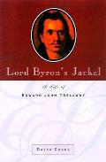 Lord Byrons Jackal Edward John Trelawny