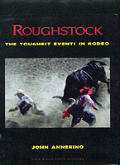 Roughstock The Toughest Events In Rodeo