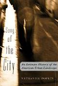 Song of the City An Intimate History of the American Urban Landscape