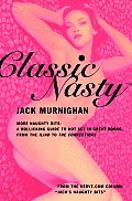 Classic Nasty More Naughty Bits A Rollicking Guide to Hot Sex in Great Books from the Iliad to the Corrections