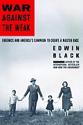War Against The Weak Eugenics & Americas Campaign to Create a Master Race