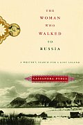 Woman Who Walked to Russia A Writers Search for a Lost Legend