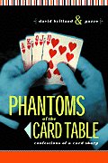 Phantoms of the Card Table Confessions of a Cardsharp