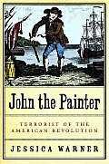 John The Painter Terrorist Of The American Revolution