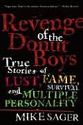 Revenge of the Donut Boys True Stories of Lust Fame Survival & Multiple Personality