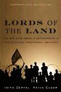 Lords of the Land The War for Israels Settlements in the Occupied Territories 1967 2007