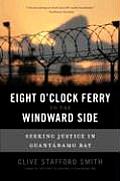 Eight OClock Ferry to the Windward Side Seeking Justice in Guantanamo Bay