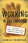 Working in the Shadows A Year of Doing the Jobs Most Americans Wont Do