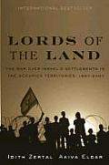 Lords of the Land The War Over Israels Settlements in the Occupied Territories 1967 2007