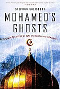 Mohameds Ghosts An American Story of Love & Fear in the Homeland