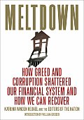 Meltdown: How Greed and Corruption Shattered Our Financial System and How We Can Recover