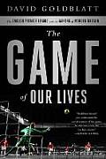 Game of Our Lives The English Premier League & the Making of Modern Britain