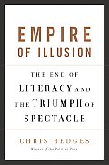 Empire of Illusion The End of Literacy & the Triumph of Spectacle