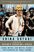 China Safari On the Trail of Beijings Expansion in Africa