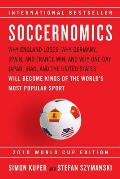 Soccernomics 2018 World Cup Edition Why England Loses Why Germany Spain & France Win & Why One Day Japan Iraq & the United States Will Become Kings of the Worlds Most Popular Sport