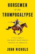 Horsemen of the Trumpocalypse A Field Guide