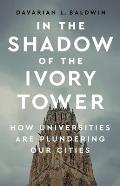 In the Shadow of the Ivory Tower How Universities Are Plundering Our Cities