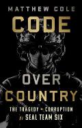 Code Over Country The Tragedy & Corruption of SEAL Team Six