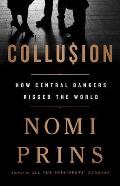 Collusion How Central Bankers Rigged the World