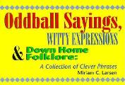 Oddball Sayings Witty Expressions & Down