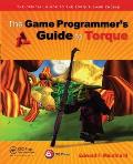 The Game Programmer's Guide to Torque: Under the Hood of the Torque Game Engine [With CDROM]