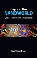 Beyond The Nanoworld Quarks Leptons &