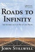 Roads To Infinity The Mathematics Of Truth & Proof