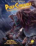 Call Of Cthulhu Pulp Cthulhu Two Fisted Action & Adventure Against The Mythos