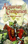 Arthurian Companion The Legendary World