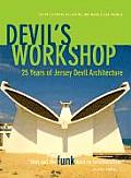 Devils Workshop 25 Years of Jersey Devil Architecture