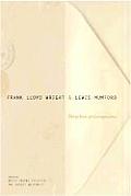 Frank Lloyd Wright & Lewis Mumford Thirty Years of Correspondence