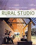 Rural Studio Samuel Mockbee & An Architecture of Decency