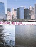 Beyond The Edge New Yorks New Waterfront