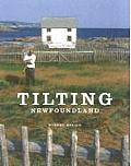 Tilting House Launching Slide Hauling Potato Trenching & Other Tales from a Newfoundland Fishing Village