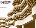 Paul Rudolph The Late Work