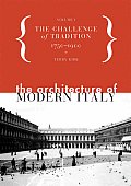 The Architecture of Modern Italy: The Challenge of Tradition 1750-1900 - Volume 1