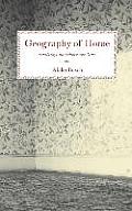 Geography of Home: Essays on Architecture, Psychology, and the History of House and Home in America