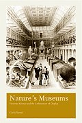 Natures Museums Victorian Science & The Architecture of Display